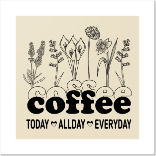 Coffee Today All Day Everyday, coffee lovers Posters and Art